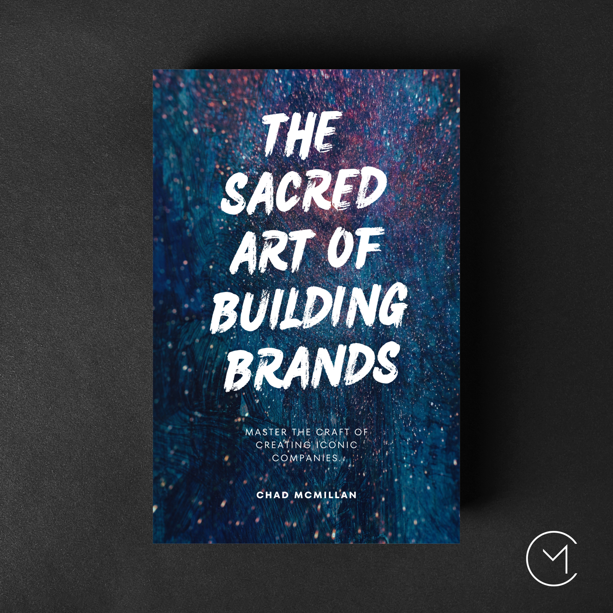 The Sacred Art of Building Brands Book